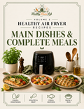 Volume 2 | Main Dishes & Complete Meals